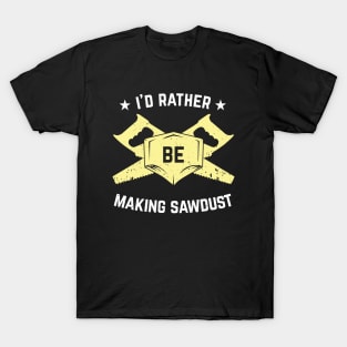 Sawdust Carpenter Woodworking Saw Woodworker Gift T-Shirt